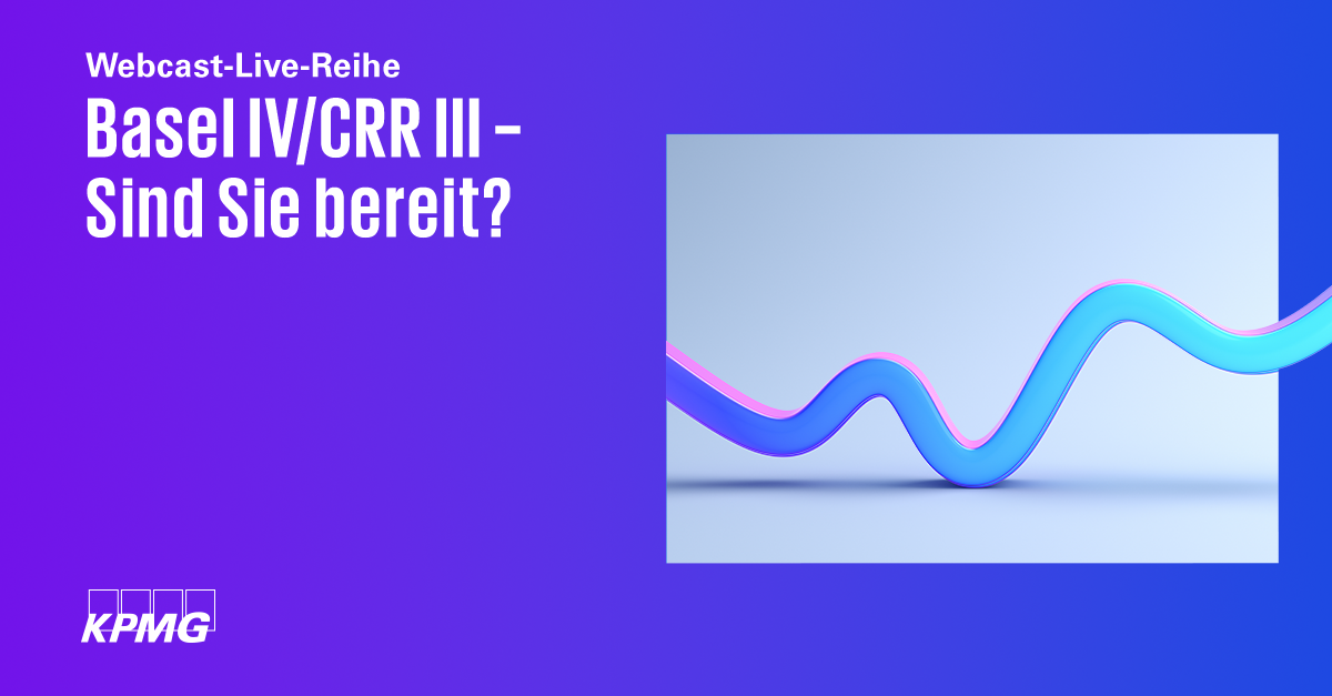 Webcast: Basel IV/CRR III – Sind Sie bereit? - Output Floor ...